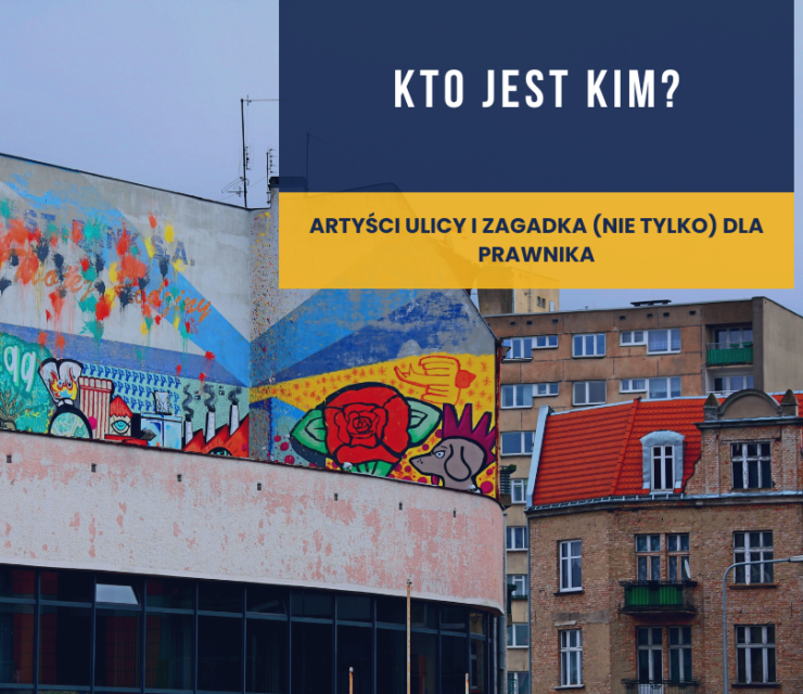 Kto jest kim? Artyści ulicy i zagadka (nie tylko) dla prawnika