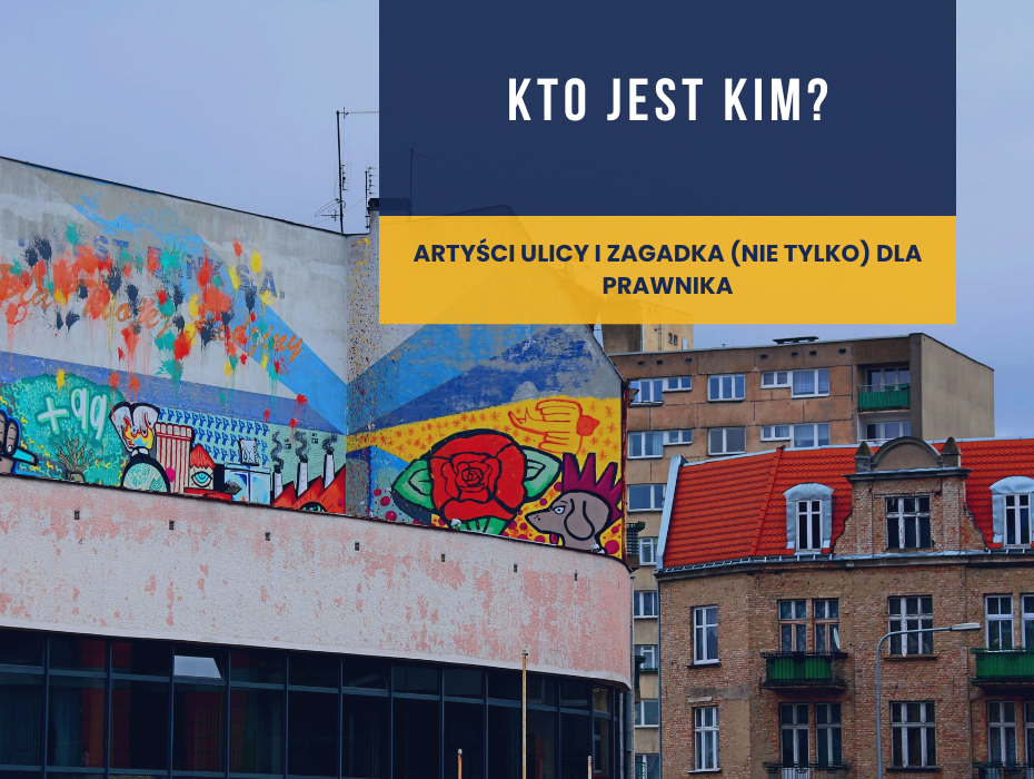 Kto jest kim? Artyści ulicy i zagadka (nie tylko) dla prawnika 