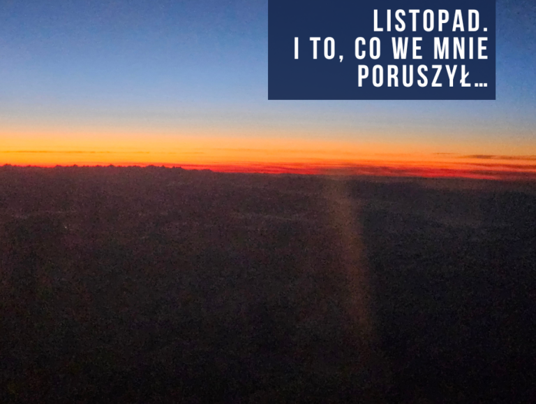 Listopad. I to, co we mnie poruszył…