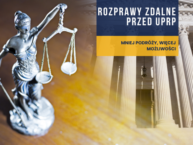 Rozprawy zdalne przed UPRP – mniej podróży, więcej możliwości