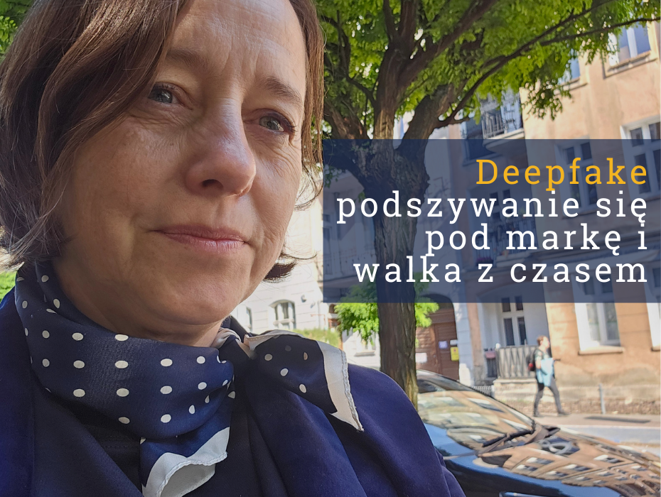 „To nie my”. Deepfake, podszywanie się pod markę i walka z czasem