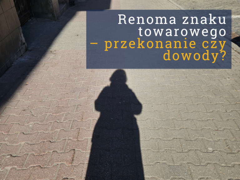 Renoma znaku towarowego – przekonanie czy dowody?