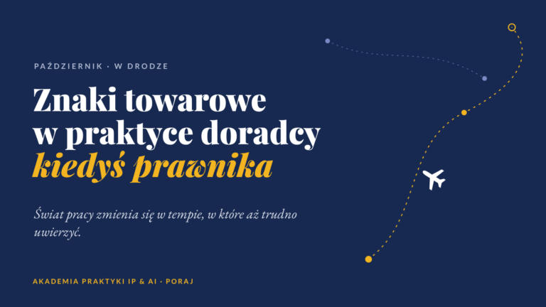 Znaki towarowe w praktyce doradcy – kiedyś rzecznika patentowego, prawnika